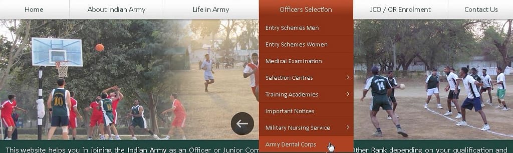  www.joinindianarmy.nic.in select the option ‘ Army Dental Corps’ under ‘Officers Selection’